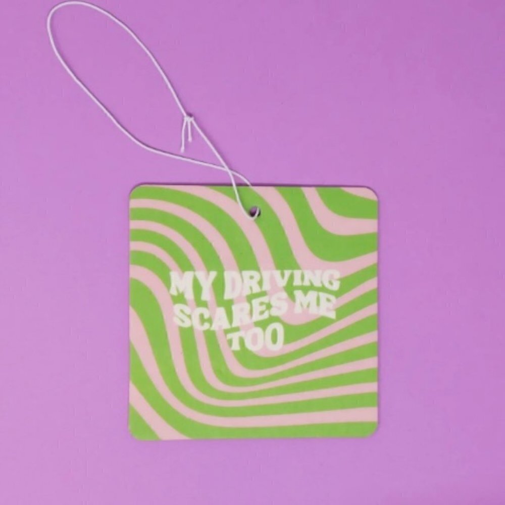 MY DRIVING SCARES ME TOO CAR AIR FRESHENER